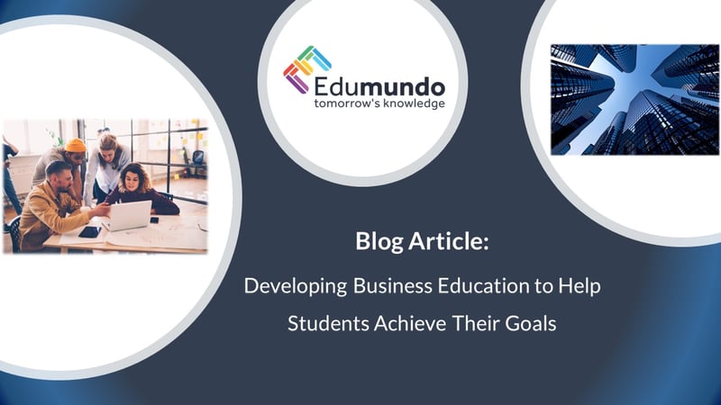 Developing Business Education to Help Students Achieve Their Goals